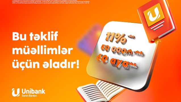 "Unibank"dan müəllimlərə sərfəli kredit: faizi azaltdı, məbləği artırdı, müddəti uzatdı!